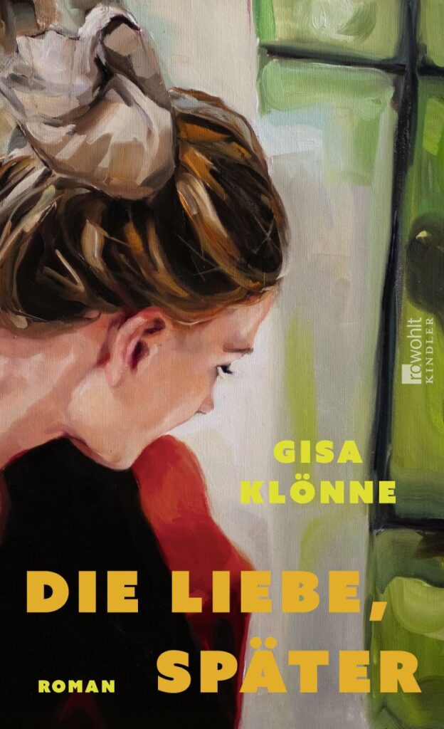 Gisa Klönne, »Die Liebe, später«, Hardcover Rowohlt Kindler Verlag 2026, 320 Seiten, 24 Euro